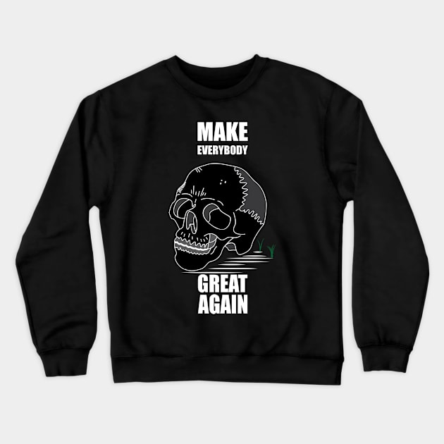 Make Everybody Great Again Crewneck Sweatshirt by Riandrong's Printed Supply 